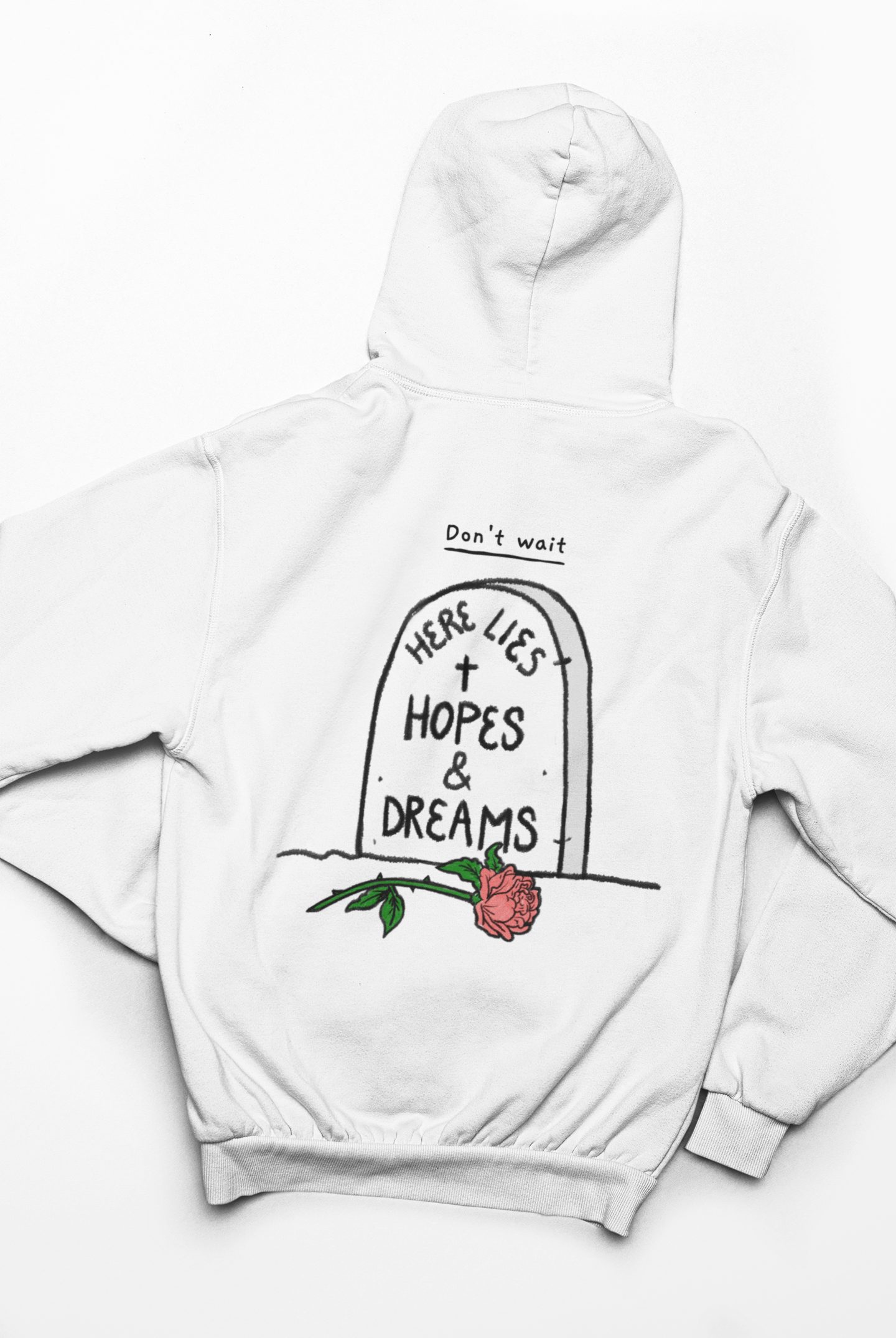 Don't wait white hoodie with red rose unsiex hoodie